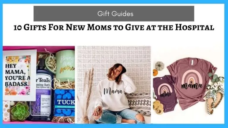 10 Gifts for New Mom in Hospital (Gifts that aren’t for baby)