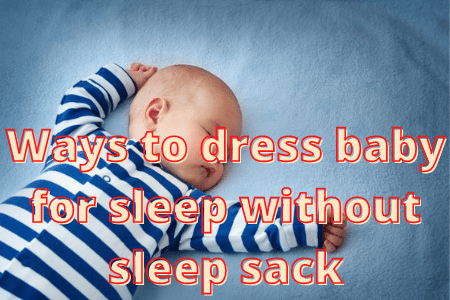 How to dress baby for sleep without sleep sack